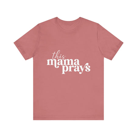 This Mama Prays Unisex Short Sleeve Tee - Perfect Gift for Moms - Digital Product Store